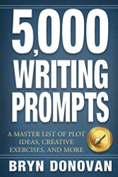 5000 Writing Prompts: A Master List on Plot Ideas Creative Exercises and More