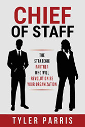 Chief Of Staff: The Strategic Partner Who Will Revolutionize Your Organization