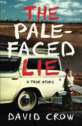 Pale-Faced Lie: A True Story
