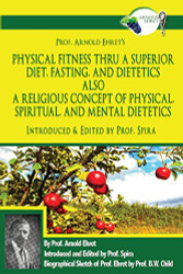 Prof. Arnold Ehret's Physical Fitness Thru a Superior Diet