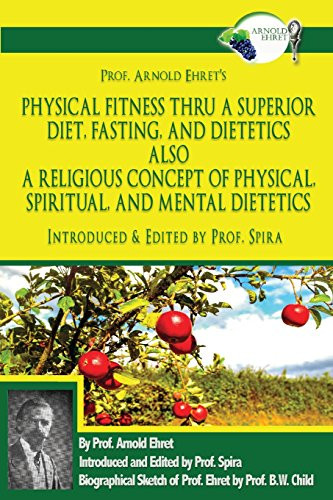 Prof. Arnold Ehret's Physical Fitness Thru a Superior Diet