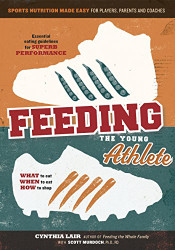 Feeding the Young Athlete: Sports Nutrition Made Easy for Players