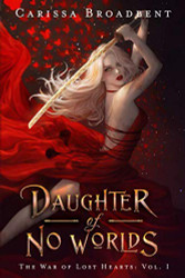 Daughter of No Worlds (The War of Lost Hearts)