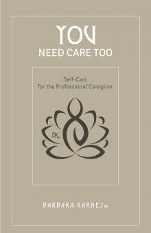You Need Care Too: Self Care For The Professional Caregiver