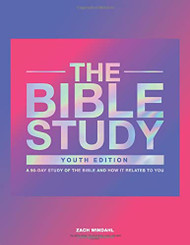 Bible Study: Youth Edition: A 90-Day Study of the Bible and