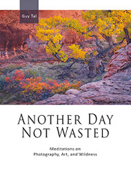 Another Day Not Wasted: Meditations on Photography Art and Wildness