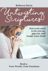 Untwisting Scriptures that were used to tie you up gag you and tangle your mind