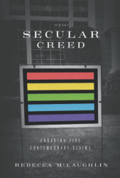 Secular Creed: Engaging Five Contemporary Claims