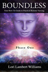 Boundless: Your How To Guide to Practical Remote Viewing - Phase One