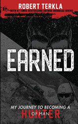 Earned: My Journey to becoming a Hunter of Man