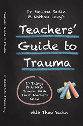 Dr. Melissa Sadin and Nathan Levy's Teachers' Guide to Trauma