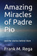 Amazing Miracles of Padre Pio: and the stories behind them