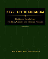 Keys to The Kingdom: California Family Law Findings Orders and Practice Pointers