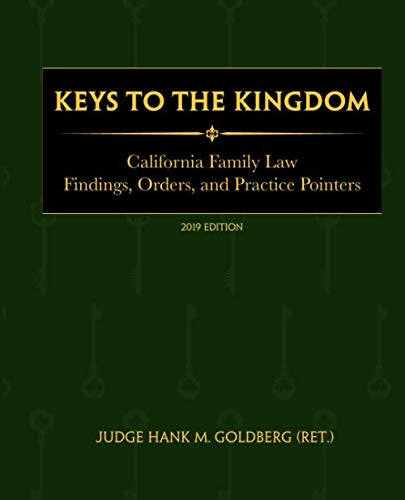 Keys to The Kingdom: California Family Law Findings Orders and Practice Pointers