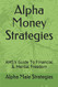 Alpha Money Strategies: AMS's Guide To Financial & Mental Freedom