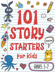 101 Story Starters for Kids: One-Page Prompts to Kick Your
