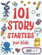101 Story Starters for Kids: One-Page Prompts to Kick Your 101 Story Starters for Kids: One-Page Prompts to Kick Your