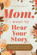 Mom I Want to ear Your Story: A Mother's Guided Journal To Share