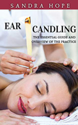 Ear Candling: The Essential Guide and Overview of the Practice