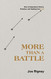 More Than a Battle: How to Experience Victory Freedom and Healing from Lust