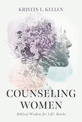 Counseling Women: Biblical Wisdom for Life's Battles