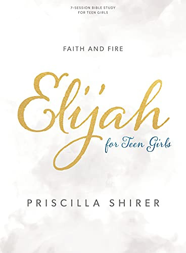 Elijah - Teen Girls' Bible Study Book: Faith and Fire