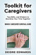 Toolkit for Caregivers: Tips Skills and Wisdom to Maximize Your Time Together