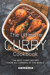 Ultimate Curry Cookbook: The Best Curry Recipes from All Corners of The World
