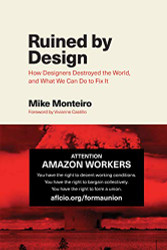 Ruined by Design: How Designers Destroyed the World and What We Can Do to Fix It