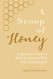 Scoop Of Honey: A Beginner's Guide To Faith by Someone Who Once Googled Jesus