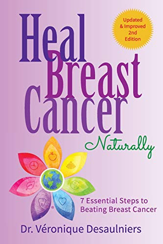 Heal Breast Cancer Naturally: 7 Essential Steps To Beating Breast Cancer