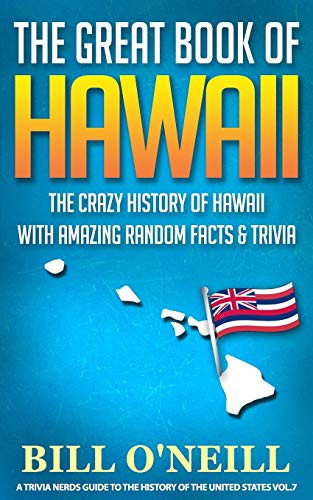 Great Book of Hawaii: The Crazy History of Hawaii with Amazing