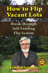 How To Flip Vacant Lots: Break-Through Self-Funding Flip System