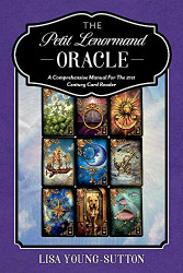 Petit Lenormand Oracle: A Comprehensive Manual For the 21st