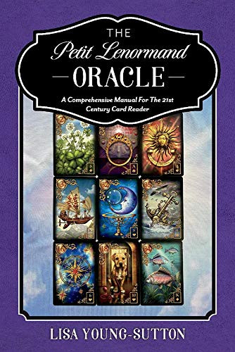 Petit Lenormand Oracle: A Comprehensive Manual For the 21st