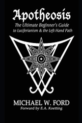 Apotheosis: The Ultimate Beginner's Guide to Luciferianism & the Left-Hand Path
