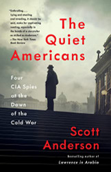 Quiet Americans: Four CIA Spies at the Dawn of the Cold War
