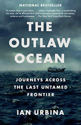 Outlaw Ocean: Journeys Across the Last Untamed Frontier