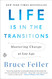 Life Is in the Transitions: Mastering Change at Any Age