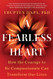 Fearless Heart: How the Courage to Be Compassionate Can Transform Our Lives