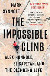 Impossible Climb: Alex Honnold El Capitan and the Climbing Life