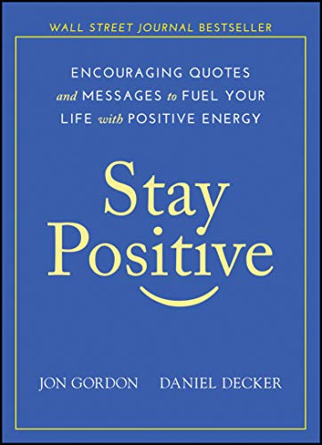 Stay Positive: Encouraging Quotes and Messages to Fuel Your Life