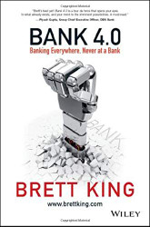 Bank 4.0: Banking Everywhere Never at a Bank