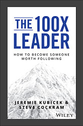100X Leader: How to Become Someone Worth Following