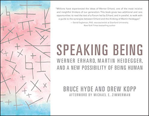 Speaking Being: Werner Erhard Martin Heidegger and a New
