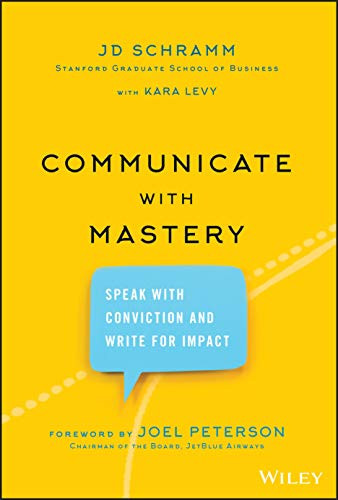 Communicate with Mastery: Speak With Conviction and Write for Impact