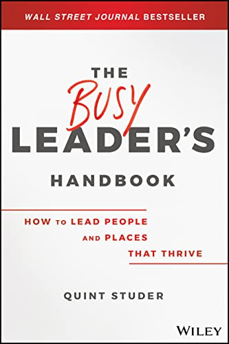 Busy Leader's Handbook: How To Lead People and Places That Thrive