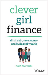 Clever Girl Finance: Ditch debt save money and build real wealth