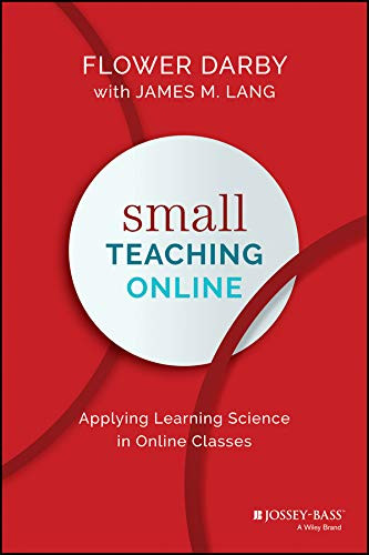 Small Teaching Online: Applying Learning Science in Online Classes