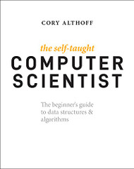 Self-Taught Computer Scientist: The Beginner's Guide to Data